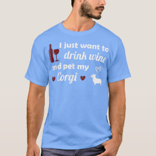 Camiseta Eu Só Quero Beber Vinho E Pôr Minha Boneca De Corg