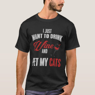 Camiseta Eu Só Quero Beber Vinho E Pôr Minha Gata Adora Wi