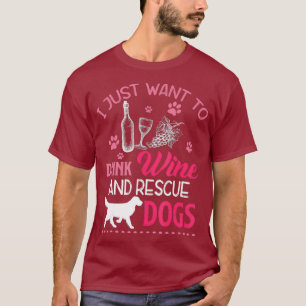 Camiseta Eu só quero beber vinho e resgatar cães engraçados