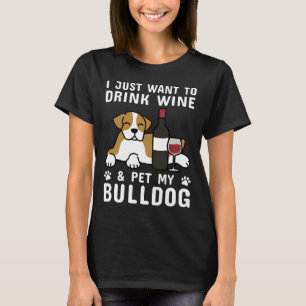Camiseta Eu Só Quero Beber Vinho &Pet Meu Touro Inglês