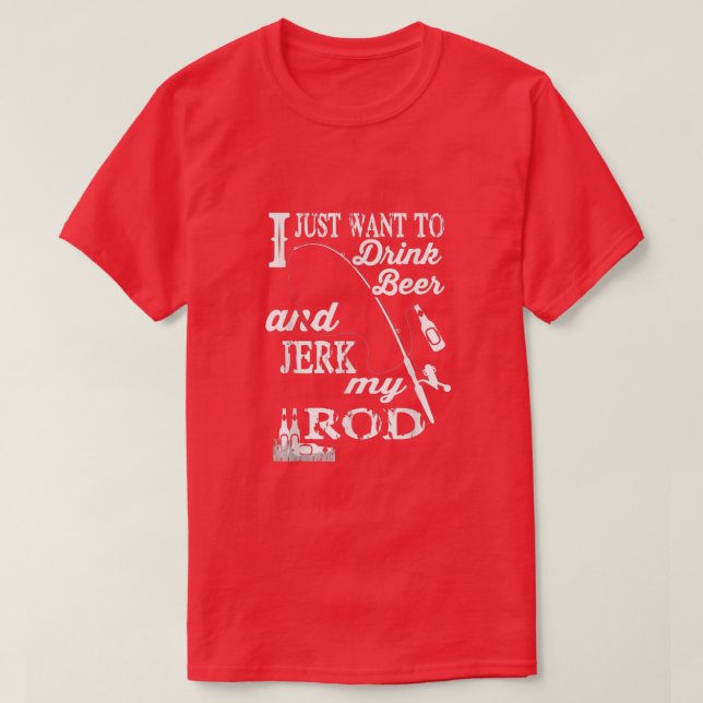 Camiseta Eu só quero cerveja bebendo e enterrar meu ângulo  (Frente do Design)