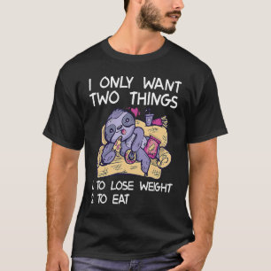 Camiseta Eu Só Quero Coisas Para Perder Peso Para Comer Per