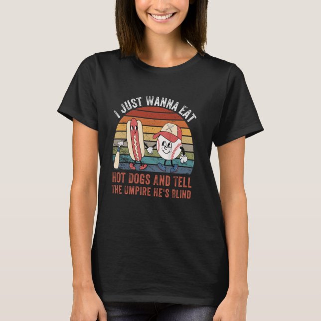Camiseta Eu Só Quero Comer Cachorros Quentes E Dizer Ao Árb (Frente)