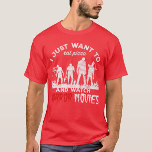 Camiseta Eu só quero comer Pizza e assistir Filmes de Terro
