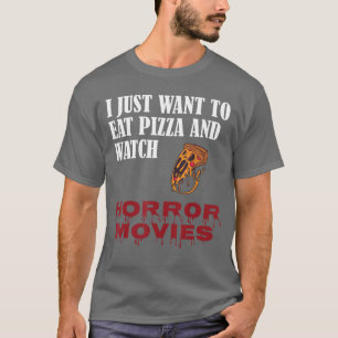 Camiseta Eu só quero comer pizza e assistir filmes de terro