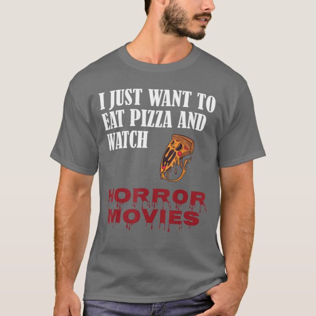 Camiseta Eu só quero comer pizza e assistir filmes de terro (Frente)