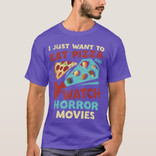Camiseta Eu Só Quero Comer Pizza E Assistir Filmes De Terro
