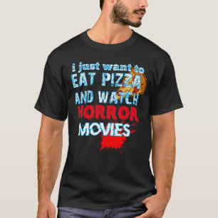 Camiseta eu só quero comer pizza e assistir filmes de terro