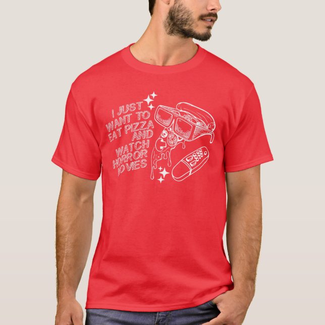 Camiseta Eu Só Quero Comer Pizza E Assistir Filmes De Terro (Frente)
