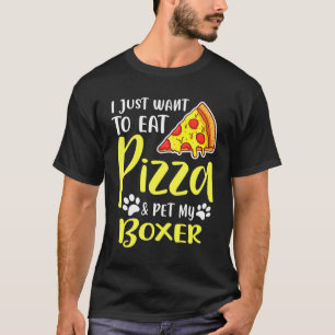 Camiseta Eu Só Quero Comer Pizza E Meu Boxer