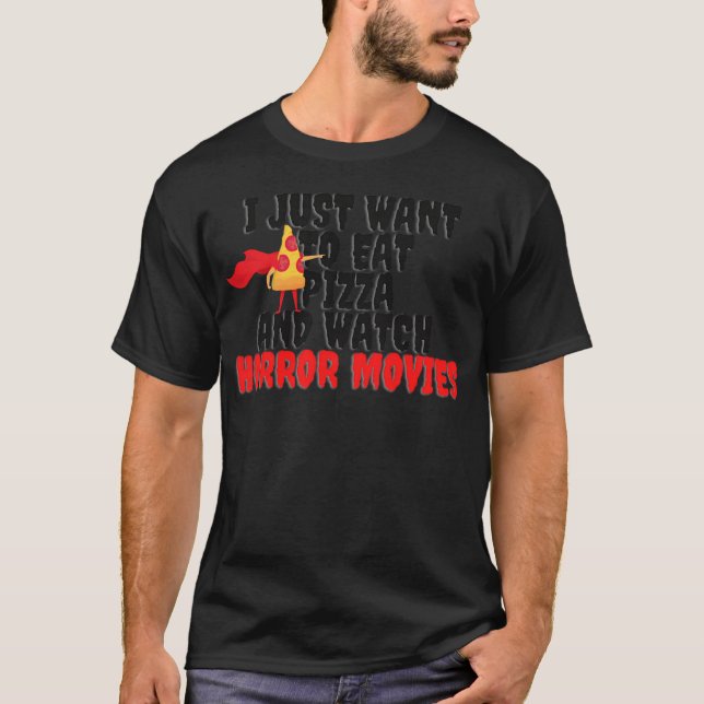 Camiseta Eu Só Quero Comer Pizza E Ver Filmes De Horror C (Frente)