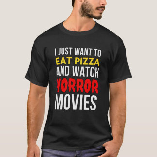 Camiseta Eu Só Quero Comer Pizza E Ver Filmes Horrores