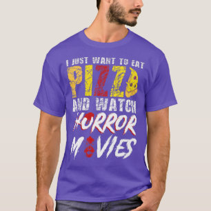 Camiseta Eu Só Quero Comer Pizza E Ver Filmes Horrores