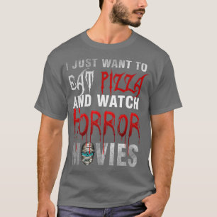 Camiseta Eu Só Quero Comer Pizza E Ver Filmes Horrores H
