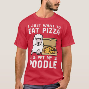 Camiseta Eu Só Quero Comer Pizza Poodle Dog Premium 381082