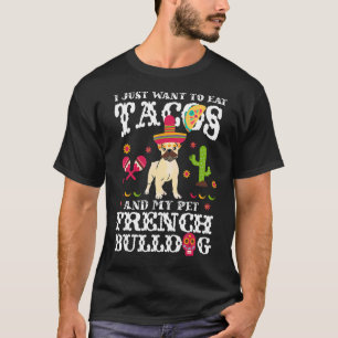 Camiseta Eu Só Quero Comer Tacos E Comer Meu Bulldog Francê
