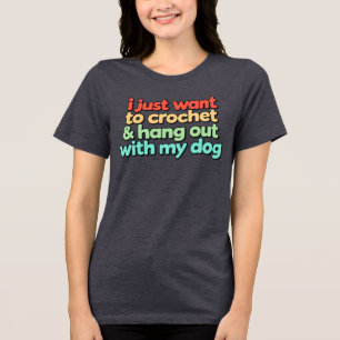 Camiseta Eu Só Quero Crochê e Passar o Tempo Com o Meu Cach