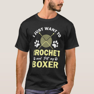 Camiseta Eu Só Quero Crochet E Meu Crocheter De Cachorro