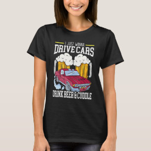 Camiseta Eu Só Quero Dirigir Carros Beber Cerveja E Carrinh
