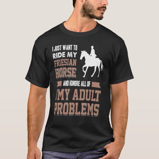 Camiseta Eu Só Quero Dirigir Meu Cavalo Priesiano Meu Adult (Frente)