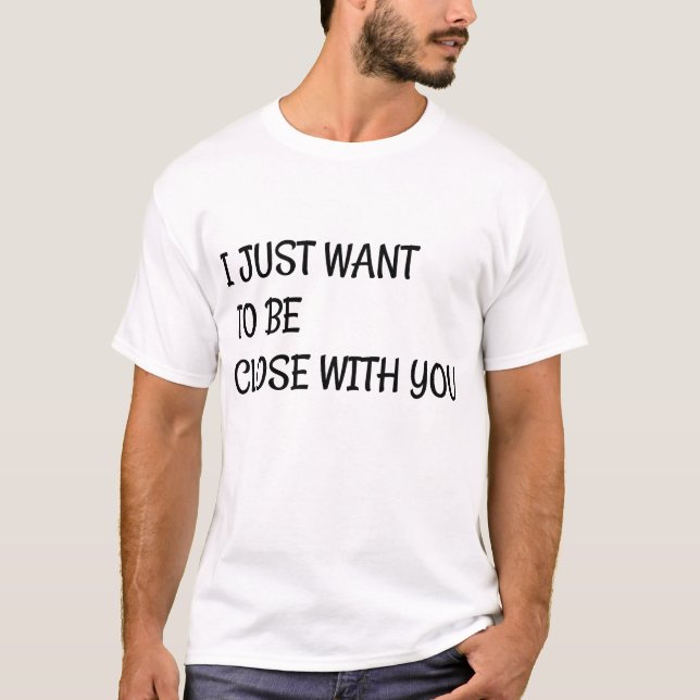 Camiseta eu só quero estar perto de você (Frente)