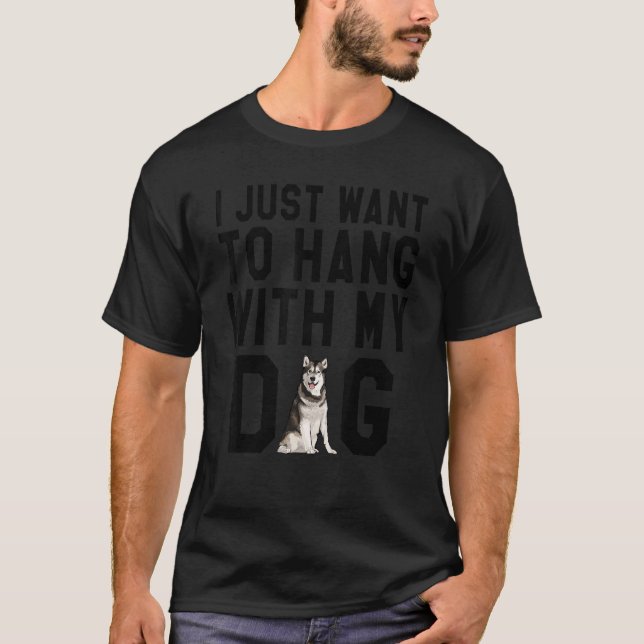 Camiseta Eu Só Quero Ficar Com Meu Cachorro Malamute Do Ala (Frente)
