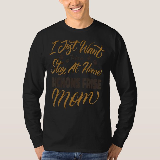 Camiseta Eu Só Quero Ficar Em Casa Bichons Frise Mãe (Frente)