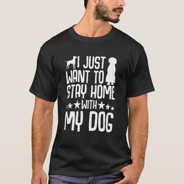 Camiseta Eu Só Quero Ficar Em Casa Com Meu Cachorro 4 (Frente)