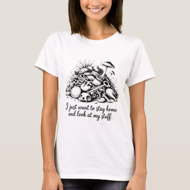 Camiseta Eu Só Quero Ficar Em Casa E Olhar Para Minhas Cois (Frente)