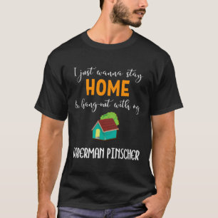 Camiseta Eu Só Quero Ficar Em Casa E Sair Com Meu Doberm