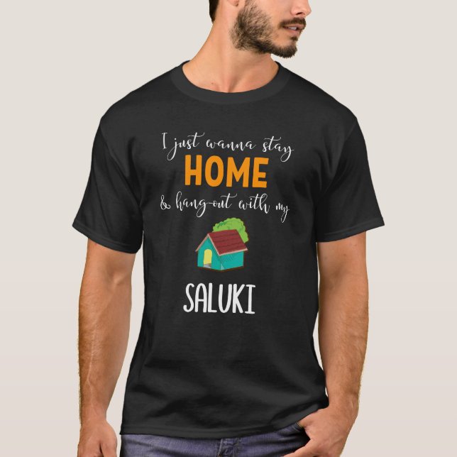 Camiseta Eu Só Quero Ficar Em Casa E Sair Com Meu Saluki (Frente)