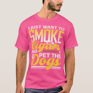 Camiseta Eu Só Quero Fumar Charutos E Acariciar Amante De C