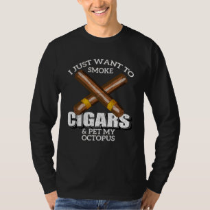 Camiseta Eu Só Quero Fumar Charutos e Acariciar meu POLVO O