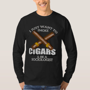Camiseta Eu Só Quero Fumar Charutos e Ser um SOCIÓLOGO