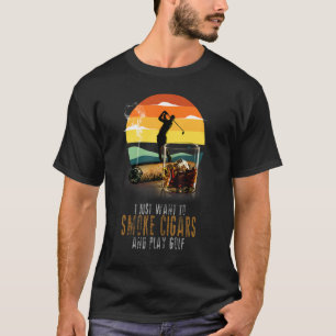 Camiseta Eu Só Quero Fumar Cigarros E Jogar Fumante De Golf