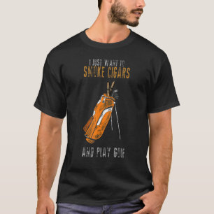 Camiseta Eu Só Quero Fumar Cigarros E Jogar Fumante De Golf