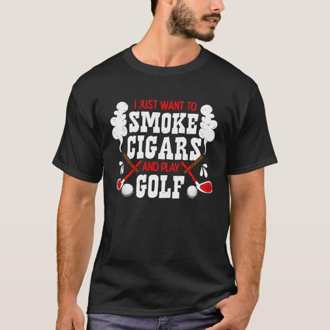 Camiseta Eu Só Quero Fumar Cigarros E Jogar Golfe Putter S (Frente)