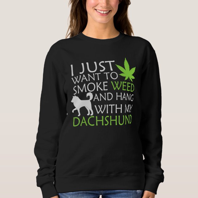 Camiseta Eu Só Quero Fumar Erva E Aguentar Com Meu Dachshu (Frente)