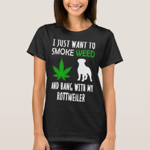 Camiseta Eu Só Quero Fumar Erva E Aguentar Com Meu Rottwei