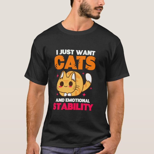 Camiseta Eu Só Quero Gatos E Estabilidade Emocional (Frente)