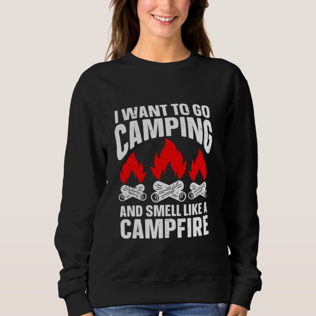 Camiseta Eu Só Quero Ir Acampar E Cheirar Como Um Campfir (Frente)