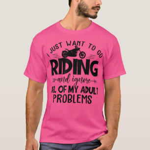 Camiseta Eu Só Quero Ir Dirigir Motocicleta Engraçada Lady