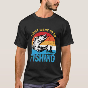 Camiseta Eu Só Quero Ir Pescar – Pescador Divertido