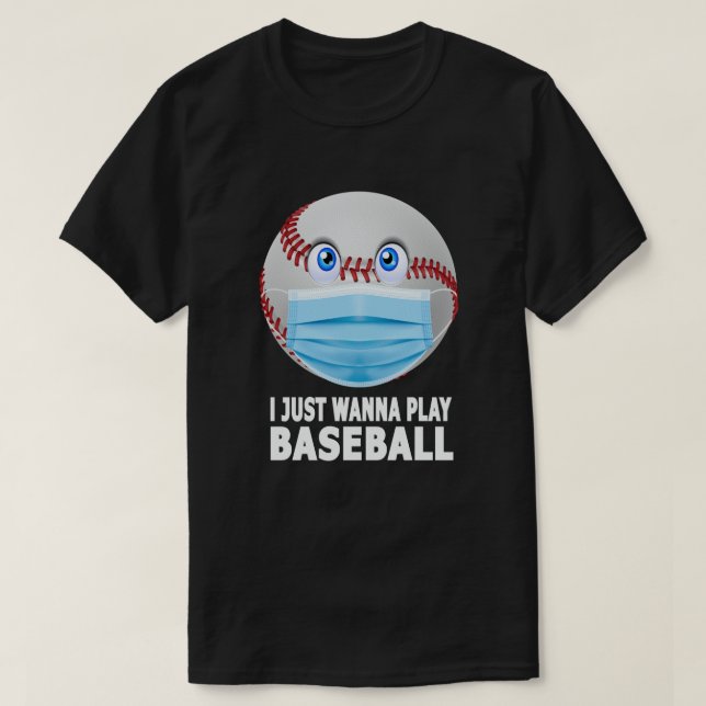 Camiseta Eu Só Quero Jogar Baseball Engraçado Rosto De Base (Frente do Design)