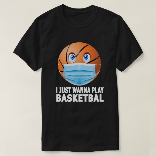 Camiseta Eu Só Quero Jogar Máscara Engraçada De Basquete (Frente do Design)