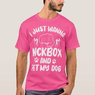Camiseta Eu Só Quero Kickbox E Pet My Dog Kickboxe Kic