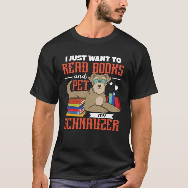 Camiseta Eu Só Quero Ler Livros E Pôr Meu Schnauzer (Frente)