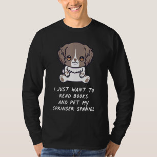 Camiseta Eu Só Quero Ler Livros E Pôr Meu Springer Span
