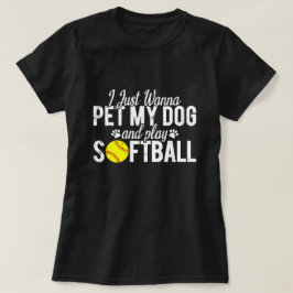 Camiseta Eu Só Quero Mimar Meu Cachorro E Jogar Softbol