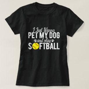 Camiseta Eu Só Quero Mimar Meu Cachorro E Jogar Softbol